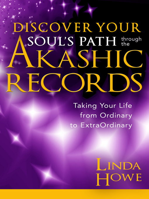 Title details for Discover Your Soul's Path Through the Akashic Records by Linda Howe - Wait list